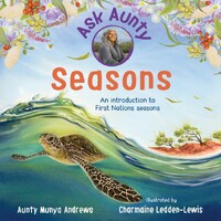 Ask Aunty: Seasons - An Introduction to First Nation Seasons [HC] - an Aboriginal Children&#39;s Book