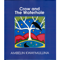 The Crow and The Waterhole (HC) - Aboriginal Children&#39;s Book