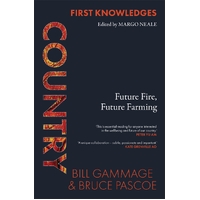 First Knowledges Country - Future Fire, Future Farming - an Aboriginal Reference Text