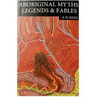 Aboriginal Myths, Legends &amp; Fables  [PB] - Aboriginal Reference Text