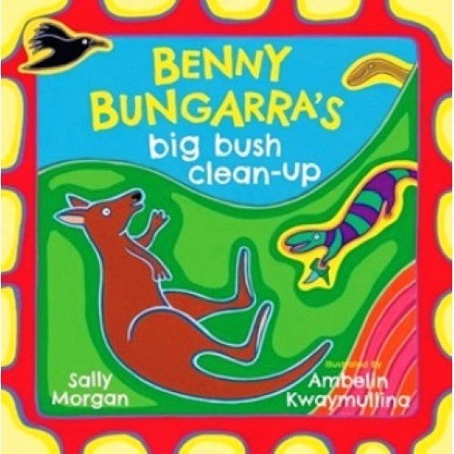 Benny Bungarra's Big Bush Clean-Up [SC] - Aboriginal Children's Book 