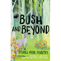 Bush and Beyond : Stories from Country  [PB] - an Aboriginal Children's Book