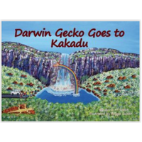Darwin Gecko Goes To Kakadu [HC] - an Aboriginal Children's Book