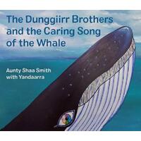 The Dunggiirr Brothers and the Caring Song of the Whale [HC] - an Aboriginal Children's Book