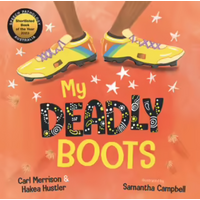 My Deadly Boots [HC] - an Aboriginal Children's Book