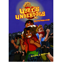 Ubby's Underdogs: Heroes Beginnings (SC) - an Aboriginal Children's book