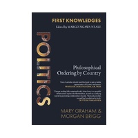 First Knowledges POLITICS - Philosophical Ordering by Country  - an Aboriginal Reference Text
