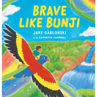 Brave Like Bunji [HC] -an Aboriginal Children's Book