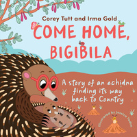 Come Home Bigibila [HC] - an Aboriginal Children's Book