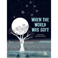 When the World Was Soft (Yindjibarndi Creation Stories) - an Aboriginal Childrens' Book