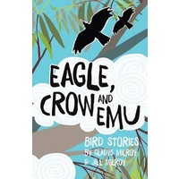 Eagle, Crow & Emu Bird Stories (Paperback) - Aboriginal Children's Book