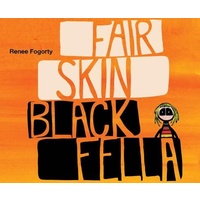 Fair Skin Black Fella [SC] - Aboriginal Children&#39;s Book