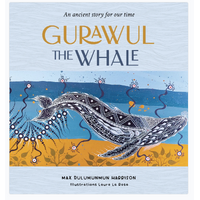 Gurawul the Whale [HC] - an Aboriginal Children&#39;s Book