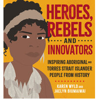 Heroes, Rebels and Innovators [HC] - an Aboriginal Children&#39; s Book