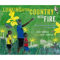 Looking After Country with Fire [HC] - Aboriginal Children&#39;s Book