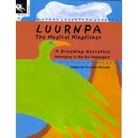 Luurnpa The Magical Kingfisher (SC) - Aboriginal Children&#39;s Book