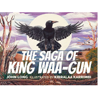 The Saga of King Waa-gun [SC] - an Aboriginal Children&#39;s Book