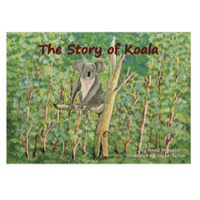 The Story of Koala [HC] - an Aboriginal Children&#39;s Book