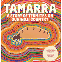 Tamarra - A Story of Termites on Gurindji Country [HC] - an Aboriginal Children&#39; s Book