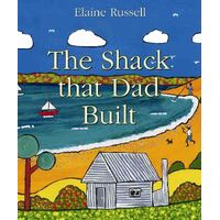 The Shack that Dad Built [SC] - an Aboriginal Children's Book
