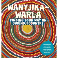 Wanyjika-Warla - Finding Your Way on Gurindji Country [HC]