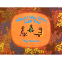 When I was Little Like You (SC) - Aboriginal Children's Book