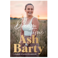 My Dream Time - Ash Barty [HC] The #1 bestselling memoir from global tennis superstar Ash Barty