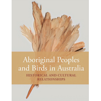 Aboriginal Peoples and Birds in Australia [PB] - an Aboriginal Reference Text