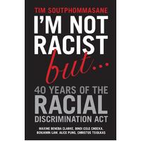 I&#39;m Not Racist but..... 40 Years of the Racial Discrimination Act