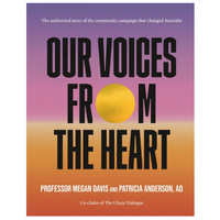 Our Voices From The Heart, The authorised story of the community campaign that changed Australia (HC)