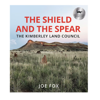 The Shield and the Spear [PB] The Kimberley Land Castle - an Aboriginal Reference Text