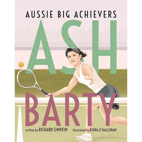 Aussie Big Achievers - ASH BARTY [SC] - Aboriginal Children's Book