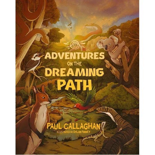 Adventures of the Dreaming Path [HC] - an Aboriginal Children's Book