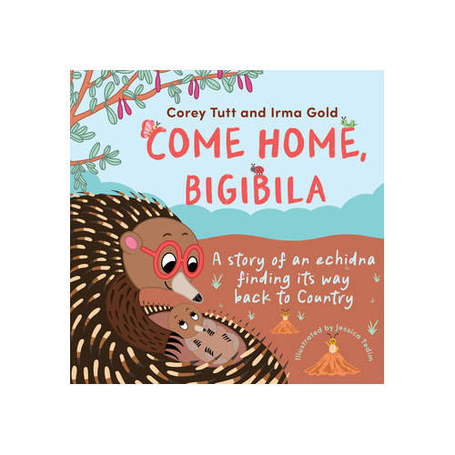 Come Home Bigibila [HC] - an Aboriginal Children's Book
