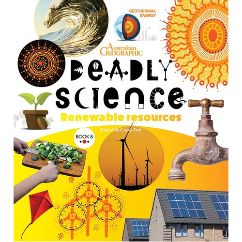 Deadly Science -Renewable Resources [Book 8] [HC] - an Aboriginal Children's Book