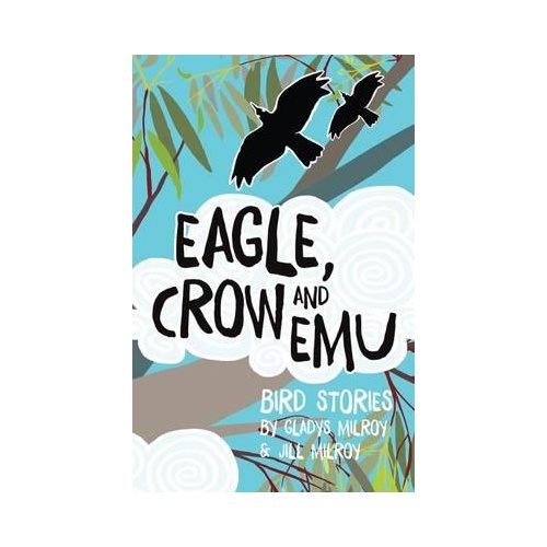 Eagle, Crow & Emu Bird Stories (Paperback) - Aboriginal Children's Book