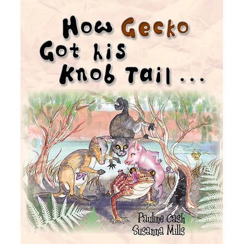 How Gecko got his Knob Tail [SC] - an Aboriginal Children's Book