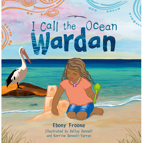 I Call the Ocean Wardan [HC] - an Aboriginal Children's Book