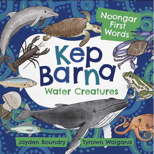 Kep Barna - Water Creatures (BB) - Noongar First Words Children's Book