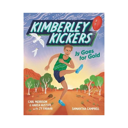 Kimberley Kickers - Jy Goes for Fold [PB] - an Aboriginal Children's Book