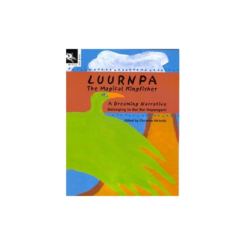 Luurnpa The Magical Kingfisher (SC) - Aboriginal Children's Book