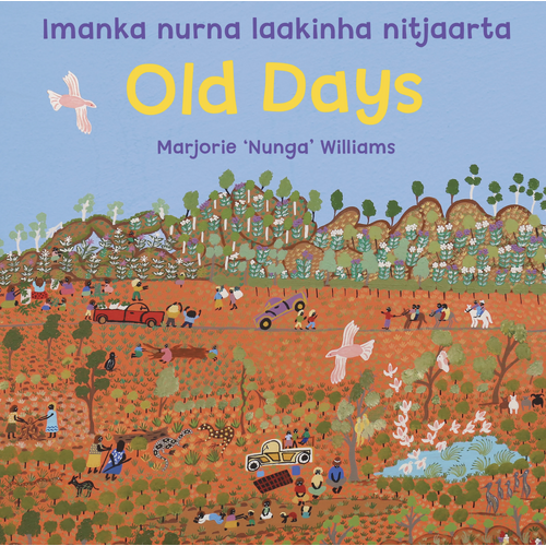 Old Days Imanka nurna laakinha nitjaarta [HC] - an Aboriginal Children's Book