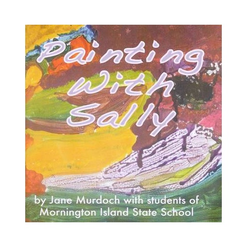 Painting with Sally (SC) - Aboriginal Children's Book