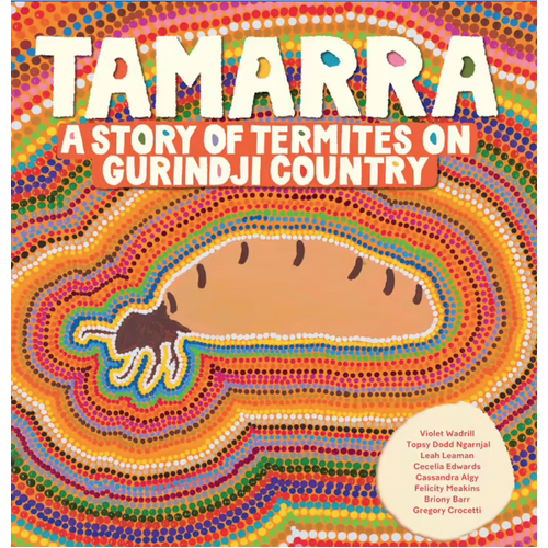 Tamarra - A Story of Termites on Gurindji Country [HC] - an Aboriginal Children' s Book
