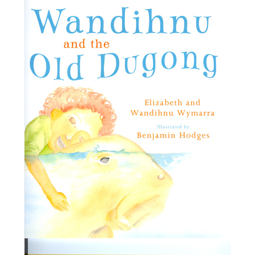 Wandihnu and the Old Dugong - Aboriginal Children's Book (Soft Cover)