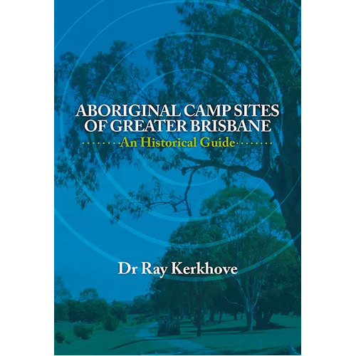 Aboriginal Campsites of Greater Brisbane - an Historical Guide - Reference Text