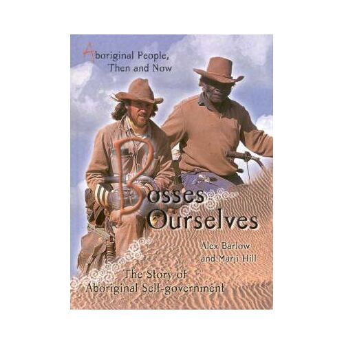 Bosses Ourselves - Aboriginal People Then & Now [HC] - Aboriginal Reference Text