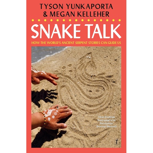 Snake Talk [PB] How the World's Ancient Serpent Stories cn Guide us - an Aboriginal Reference Text