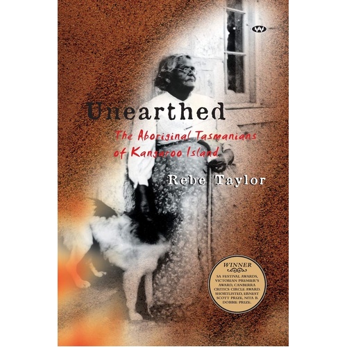 Unearthed - the Aboriginal Tasmanians of Kangaroo Island [PB] an Aboriginal Reference Text